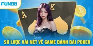 Game Poker FUN88 cực gắt mà anh em game thủ nên chơi 